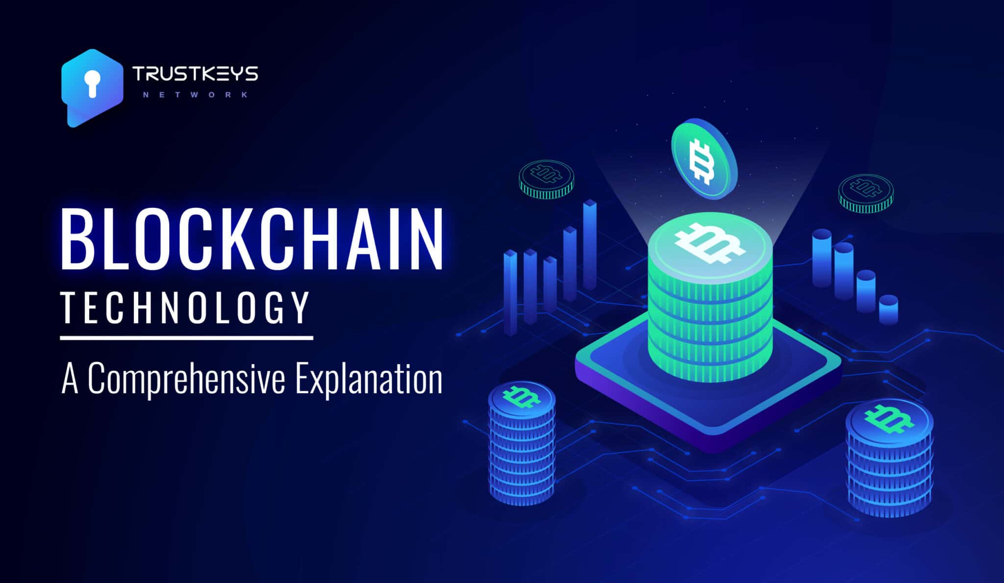 Blockchain Technology: A Comprehensive Explanation - TrustKeys Network